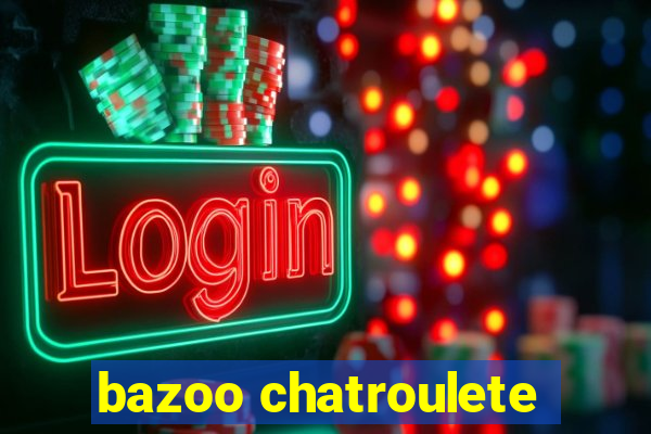 bazoo chatroulete